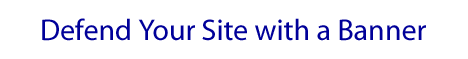 Defend Your Site with a Banner